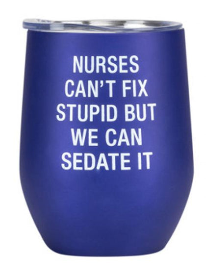 Thermal Wine Tumbler: Nurses Can't Fix Stupid