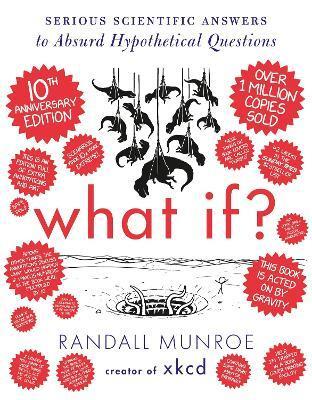 What If? Tenth Anniversary Edition by Randall Munroe