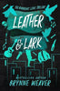 Leather & Lark (The Ruinous Love Trilogy #2) by Brynne Weaver