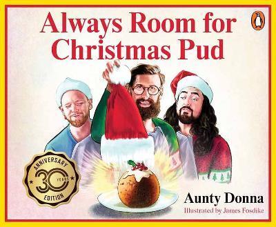 Always Room for Christmas Pud by Aunty Donna, James Fosdike