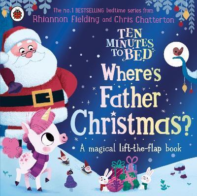 Ten Minutes to Bed: Where's Father Christmas? by Rhiannon Fielding