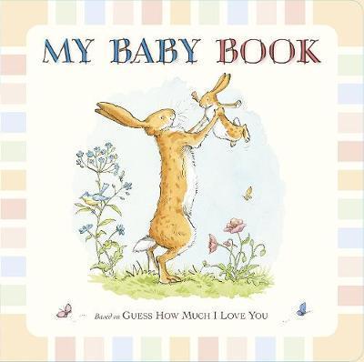 My Baby Book: Guess How Much I Love You by Sam McBratney