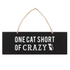 One Cat Short of Crazy Wall Sign - Mt Meru