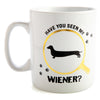 Have You Seen My Wiener - Giant Coffee Mug