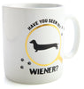 Have You Seen My Wiener - Giant Coffee Mug