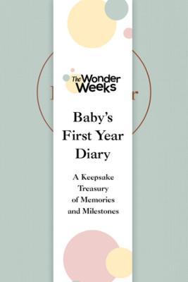 Wonder Weeks Baby's First Year Diary by The Wonder Weeks (Hardback)