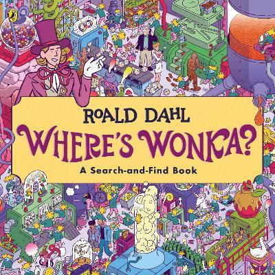 Where's Wonka?: A Search-and-Find Book by Willy Wonka