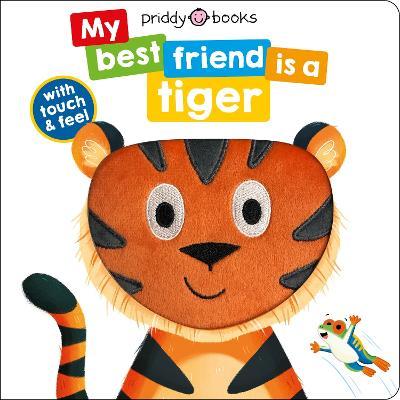 My Best Friend Is A Tiger by Priddy Books