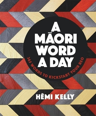 A Maori Word a Day by Hemi Kelly