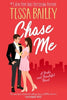 Chase Me by Tessa Bailey