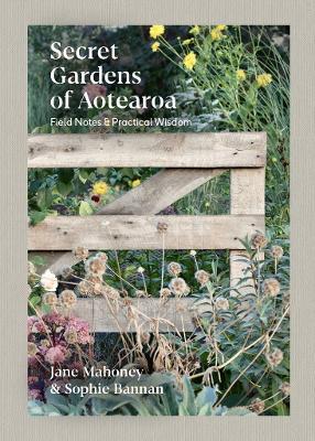 Secret Gardens of Aotearoa by Jane Mahoney (Hardback)