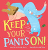 Keep Your Pants on! by Nicki Gill (Hardback)