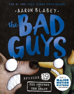 The Serpent and the Beast (the Bad Guys: Episode 19) by Aaron Blabey