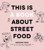 This Is a Book About Street Food by Brendan Pang (Hardback)