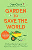 Garden To Save The World by Joe Clark (Hardback)