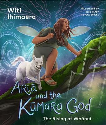 Ariā and the Kūmara God by Witi Ihimaera (Hardback)