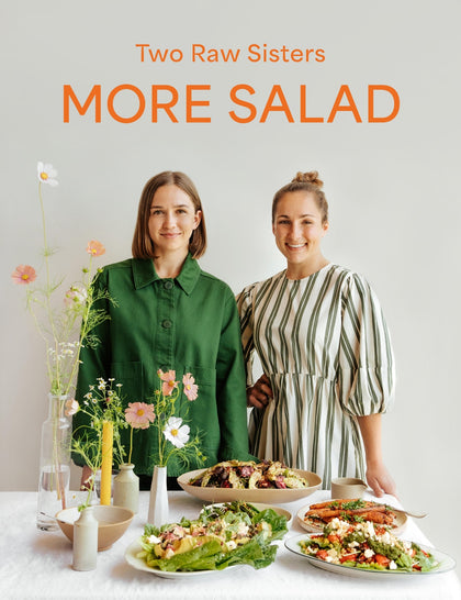 More Salad: Two Raw Sisters by Margo Flanagan