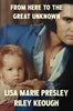 From Here to the Great Unknown by Lisa Marie Presley