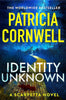 Identity Unknown by Patricia Cornwell