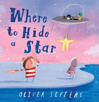 Where to Hide a Star by Oliver Jeffers (Hardback)