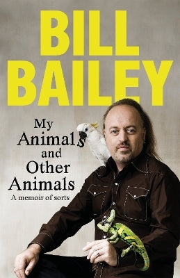 My Animals, and Other Animals by Bill Bailey