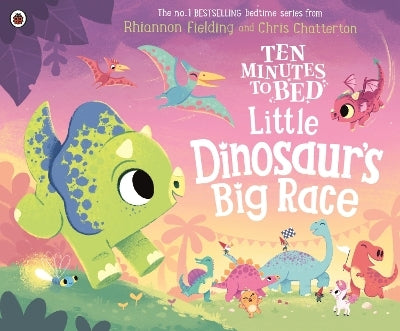 Ten Minutes to Bed: Little Dinosaur's Big Race by Rhiannon Fielding