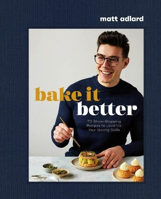 Bake It Better by Matt Adlard (Hardback)