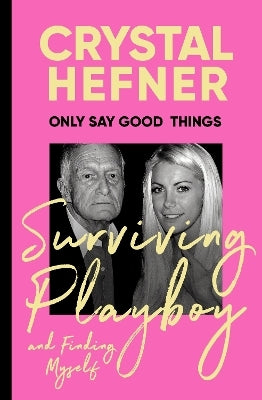 Only Say Good Things by Crystal Hefner