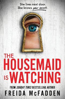 The Housemaid Is Watching by Freida McFadden