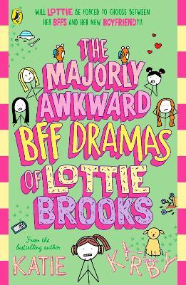 The Majorly Awkward BFF Dramas of Lottie Brooks by Katie, Kirby