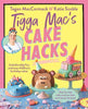 Tigga Mac's Cake Hacks by Katie Scoble