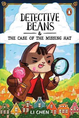 Detective Beans and the Case of the Missing Hat by Li Chen