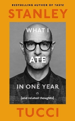 What I Ate in One Year by Stanley Tucci (Hardback)