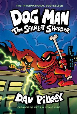 Dog Man 12: The Scarlet Shedder by Dav Pilkey (Hardback)