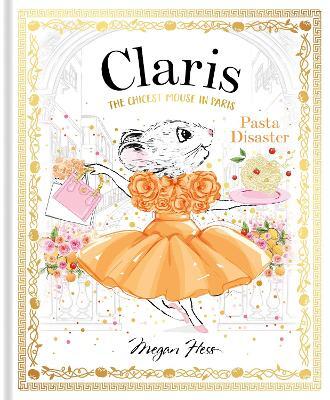 Claris: Pasta Disaster by Megan Hess (Hardback)